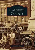 Caldwell County, North Carolina (Images of America Series)