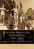 Eastern Kentucky University: 1957-2006 (Campus History Series)