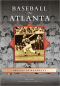 Baseball in Atlanta, Georgia (Images of Baseball Series)