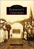 Fairmont West Virginia's Cemeteries (Images of America Series)