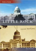 Little Rock, Arkansas (Then &amp; Now Series)