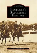 Kentucky's Saddlebred Heritage (Images of America Series)