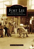 Fort Lee, New Jersey: Birthplace of the Motion Picture Industry (Images of America Series)