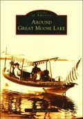 Around Great Moose Lake (Images of America Series)