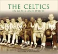 The Celtics in Black and White, Massachusetts (Images of Sports Series)