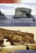Santa Cruz Coast, California (Then &amp; Now Series)
