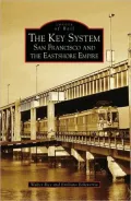 Key System: San Francisco and the East Shore Empire (Images of Rail Series)