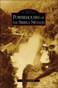Powerhouses of the Sierra Nevada, California (Images of America Series)