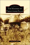 The Marines at Twentynine Palms, California (Images of America Series)