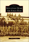 Mountain Home Air Force Base, Idaho (Images of America Series)