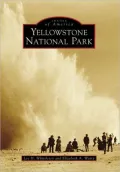 Yellowstone National Park, Wyoming (Images of America Series)