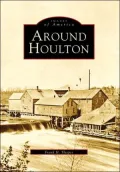 Around Houlton, Maine (Images of America Series)