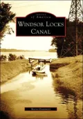 Windsor Locks Canal, Connecticut (Images of America Series)