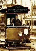 Western Connecticut Trolleys (Images of Rail Series)