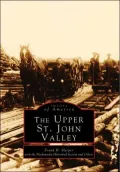 Upper St. John Valley, Maine (Images of America Series)