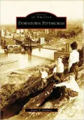 Downtown Pittsburgh, Pennsylvania (Images of America Series)