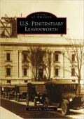 U.S. Penitentiary Leavenworth, Kansas (Images of America Series)