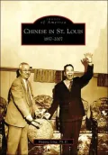 Chinese St. Louis, Missouri: 1857-2007 (Images of America Series)