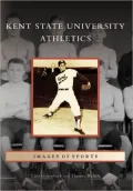 Kent State University Athletics, Ohio (Images of Sports Series)