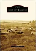 Sioux City Railroads, Iowa (Images of Rail Series)
