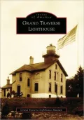 Grand Traverse Lighthouses, Michigan (Images of America Series)