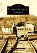 Eastern Kentucky Railway, Kentucky [Images of Rail Series]