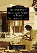 The Buildings of Frank Lloyd Wright at Florida Southern College, Florida [Images of America Series]
