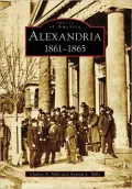 Alexandria 1861-1865, Virginia (Images of America Series)