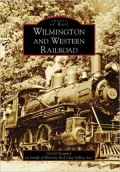 Wilmington and Western Railroad, Delaware (Images of Rail Series)