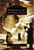 Homestead and the Steel Valley, Pennsylvania (Images of America Series)