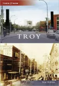 Troy, New York (Then and Now Series)