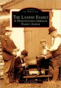The Landis Family: A Pennsylvania German Family Album (Images of America Series)