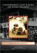 Vanderbilt Cup Races of Long Island, New York (Images of Sports Series)