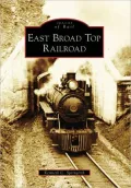 East Broad Top Railroad, Pennsylvania (Images of Rail Series)