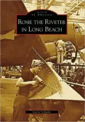 Rosie the Riveter in Long Beach, California (Images of America Series)
