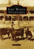 Fort Worth Stockyards, Texas (Images of America Series)