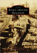 Rails around Houston, Texas (Images of Rail Series)