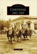 Cheyenne, Wyoming 1867-1917 (Images of America Series)