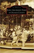 Early Amusement Parks of Orange County, California (Images of America Series)
