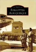 Forgotten Albuquerque, New Mexico (Images of America Series)