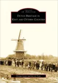 Dutch Heritage in Kent and Ottawa Counties, Michigan (Images of America Series)