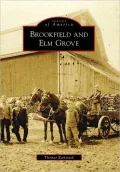 Brookfield and Elm Grove, Wisconsin (Images of America Series)