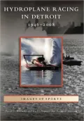 Hydroplane Racing in Detroit: 1946-2008 (Images of Sports Series)