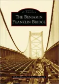 Benjamin Franklin Bridge, Pennsylvania (Images of America Series)