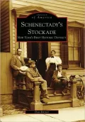 Schenectady's Stockade: New York's first Historic District (Images of America)