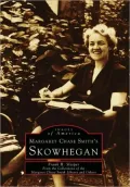 Margaret Chase Smith's Skowhegan, Maine (Images Of America Series)