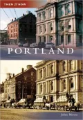 Portland, Maine (Then and Now Series)