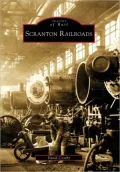 Scranton Railroads, Pennsylvania (Images of Rail Series)