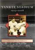 Yankee Stadium: 1923-2008 (Images of Baseball Series)