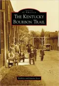 The Kentucky Bourbon Trail (Images of America Series)